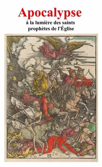 APOCALYPSE A LA LUMIERE DES SAINTS PROPHETES DE L'EGLISE