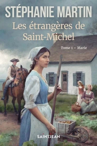 LES ÉTRANGÈRES DE SAINT-MICHEL TOME 1 : MARIE | STÉPHANIE MARTIN