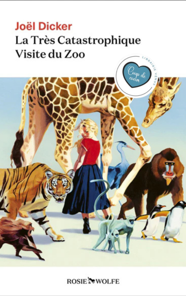 LA TRÈS CATASTROPHIQUE VISITE DU ZOO | JOËL DICKER | COUP DE COEUR VÉNUS