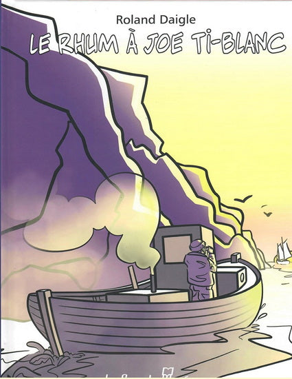 LE RHUM À JOE TI-BLANC | ROLAND DAIGLE