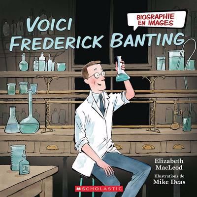 VOICI FREDERICK BAINTING BIOGRAPHIE EN IMAGE