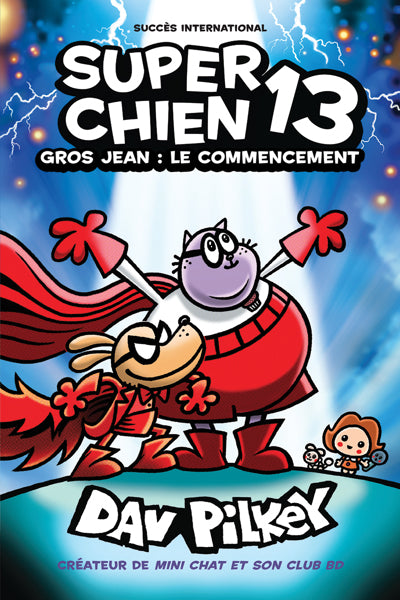 SUPER CHIEN TOME 13 : GROS JEAN - LE COMMENCEMENT | DAV PILKEY