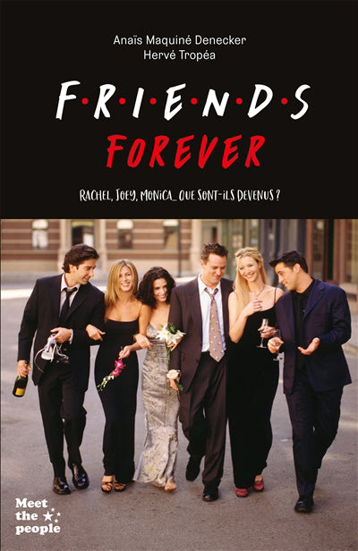 FRIENDS FOREVER : RACHEL, JOEY, MONICA... QUE SONT-ILS DEVENUS ?