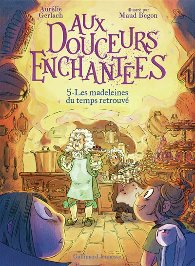 AUX DOUCEURS ENCHANTÉES T05 : LES MADELEINES DU TEMPS RETROUVÉ