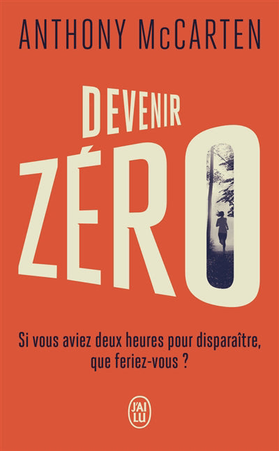DEVENIR ZERO - SI VOUS AVIEZ DEUX HEURES POUR DISPARAITRE, AUE FE