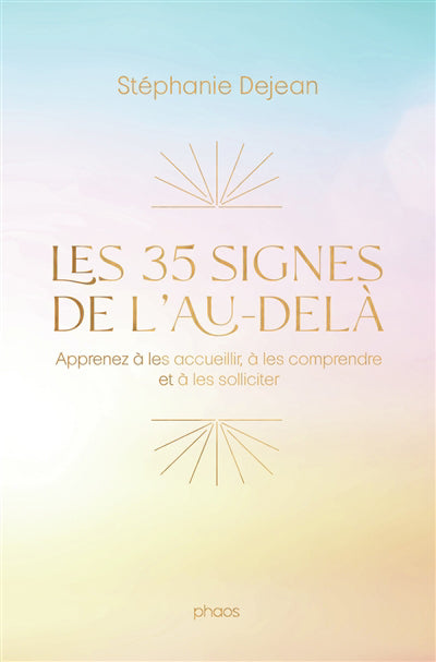 35 SIGNES DE L'AU-DELA APPRENEZ A LES ACCUEILLIR, A LES COM