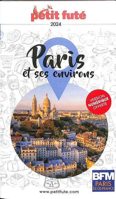 PARIS ET SES ENVIRONS 2024 PETIT FUTE