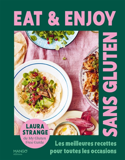 EAT & ENJOY SANS GLUTEN  LES MEILLEURES RECETTES POUR TOUTES