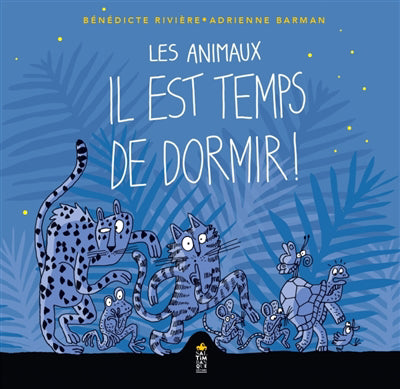 ANIMAUX IL EST LE TEMPS DE DORMIR!