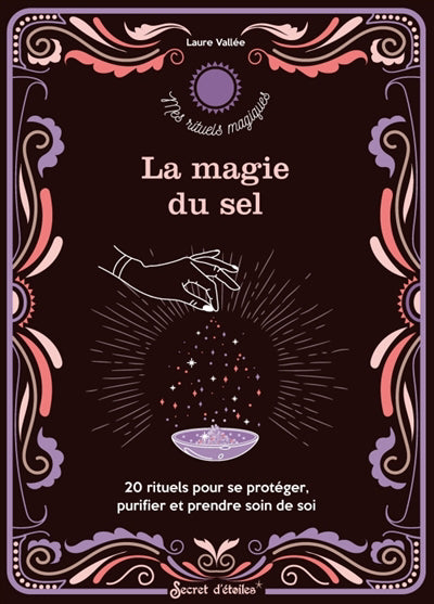 MAGIE DU SEL   20 RITUELS POUR SE PROTEGER, PURIFIER ET PR