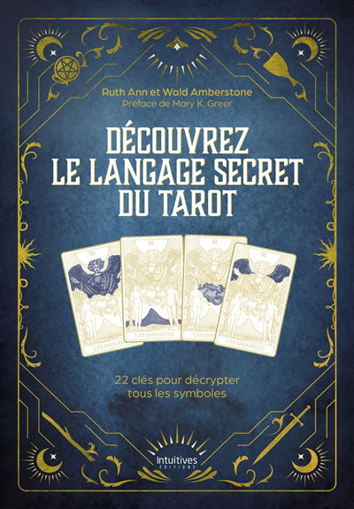 DECOUVREZ LE LANGAGE SECRET DU TAROT - 22 CLES POUR DECRYPTER TOU