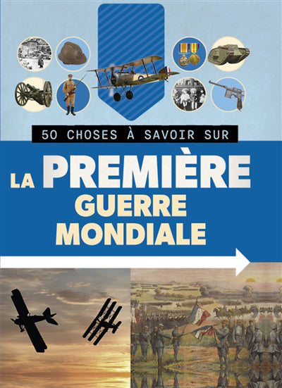 50 CHOSES A SAVOIR SUR LA PREMIERE GUERRE MONDIALE N.E.