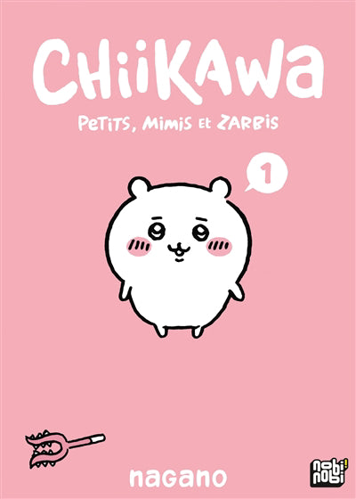 CHIIKAWA -PETITS, MIMIS ET ZARBIS T01