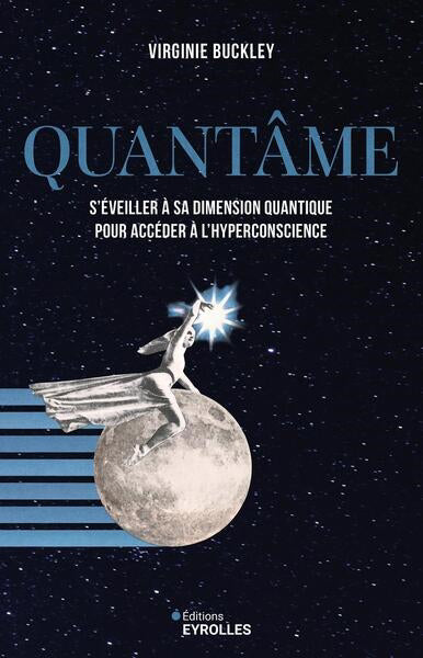 QUANTAME :S'EVEILLER A SA DIMENSION QUANTIQUE POU R ACCEDER A L'H