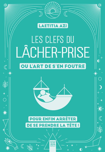 CLEFS DU LACHER-PRISE OU L'ART DE S'EN FOUTRE