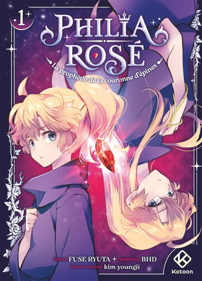 PHILIA ROSE :LA PROPHETIE DE LA COURONNE D'EPINES  T.01