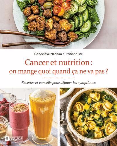 CANCER ET NUTRITION: ON MANGE QUOI QUAND CA VA PAS ?