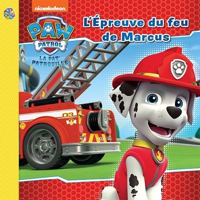 PAT'PATROUILLE - L'EPREUVE DU FEU DE MARCUS
