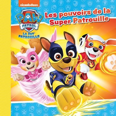 PAT' PATROUILLE LA LES POUVOIRS DE LA SUPER PATROUILLE