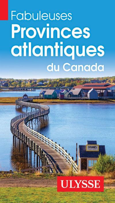 FABULEUSES PROVINCES ATLANTIQUES DU CANADA