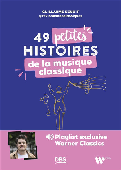 49 PETITES HISTOIRES DE LA MUSIQUE CLASSIQUE