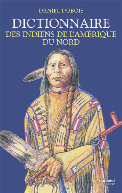 DICTIONNAIRE DES INDIENS DE L'AMÉRIQUE DU NORD