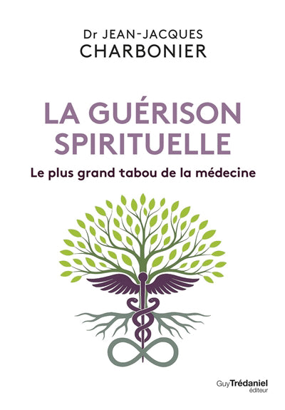 GUERISON SPIRITUELLE - LE PLUS GRAND TABOU DE LA MEDECINE