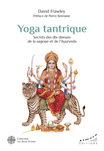 YOGA TANTRIQUE : SECRETS DES DIX DÉESSES DE LA SAGESSE ET DE L'AY