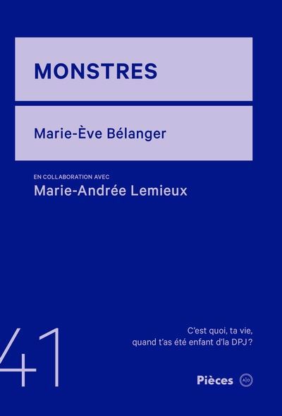 MONSTRES | MARIE-ÈVE BÉLANGER EN COLLABORATION AVEC MARIE-ANDRÉE LEMIEUX