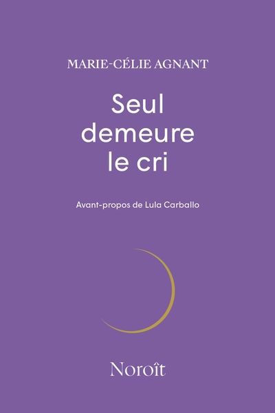 SEUL DEMEURE LE CRI