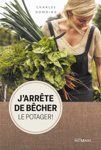 J'ARRETE DE BECHER LE POTAGER