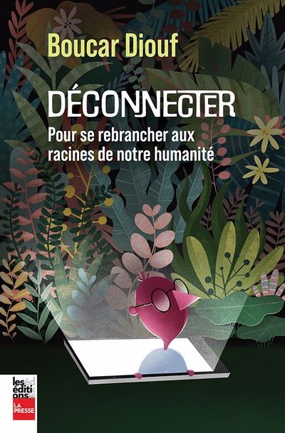 DÉCONNECTER POUR SE REBRANCHER AUX RACINES DE NOTRE HUMANITÉ