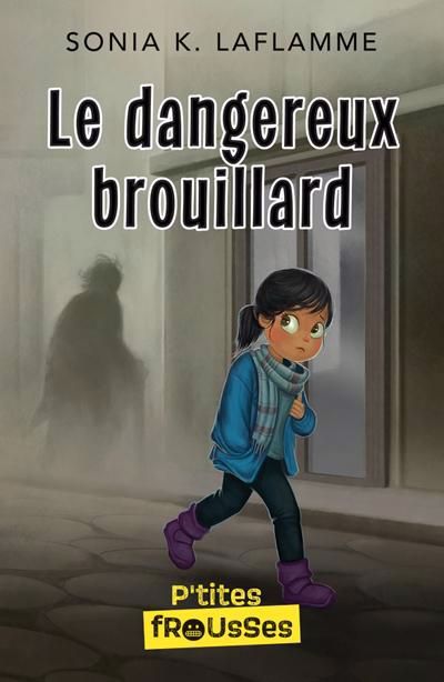 LE DANGEREUX BROUILLARD | SONIA K. LAFLAMME