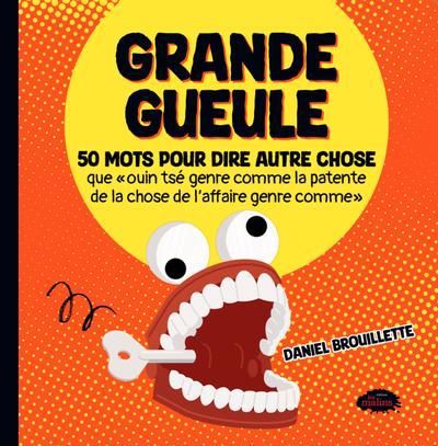 GRANDE GUEULE  50 MOTS POUR DIRE AUTRE CHOSE...