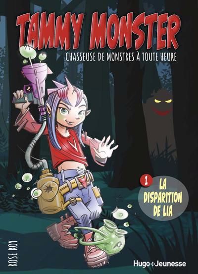 TAMMY MONSTER T01 -LA DISPARITION DE LIA