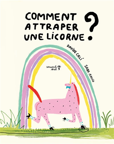 COMMENT ATTRAPER UNE LICORNE?