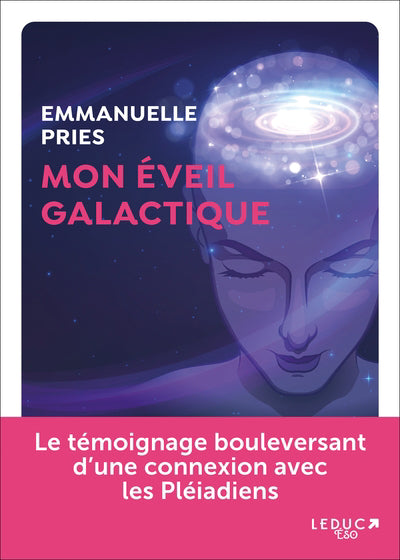 Mon éveil galactique - Le témoignage bouleversant d'une connexio