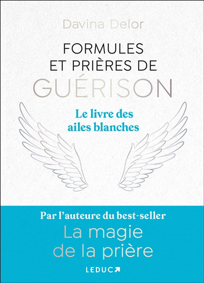 FORMULES ET PRIERES DE GUERISON  LE LIVRE DES AILES BLANCHES