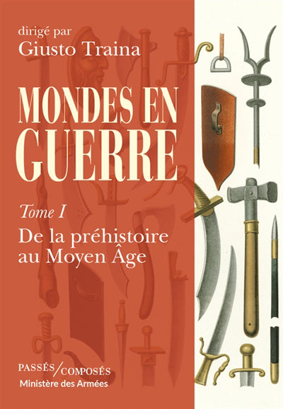 MONDES EN GUERRE 01  DE LA PREHISTOIRE AU MOYEN AGE