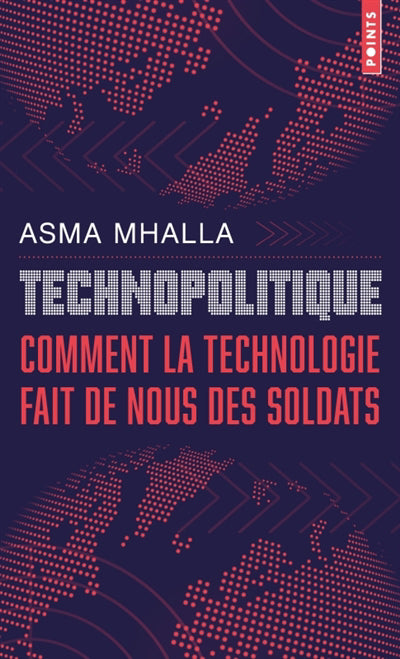 TECHNOPOLITIQUE - COMMENT LA TECHNOLOGIE FAIT DE NOUS DES SOLDATS