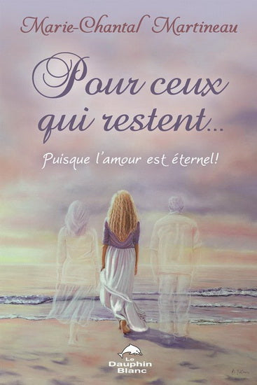 POUR CEUX QUI RESTENT...  PUISQUE L'AMOUR EST ETERNEL!