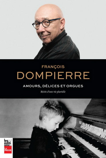 AMOURS, DÉLICES ET ORGUES : RÉCIT D'UNE VIE PLURIELLE