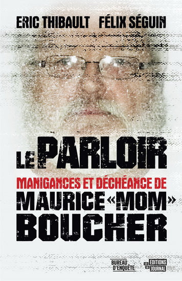 PARLOIR Manigances et déchéance de Maurice « Mom » Boucher