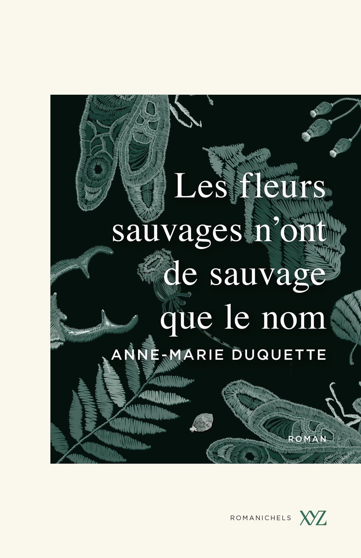 LES FLEURS SAUVAGES N'ONT DE SAUVAGE QUE LE NOM | ANNE-MARIE DUQUETTE