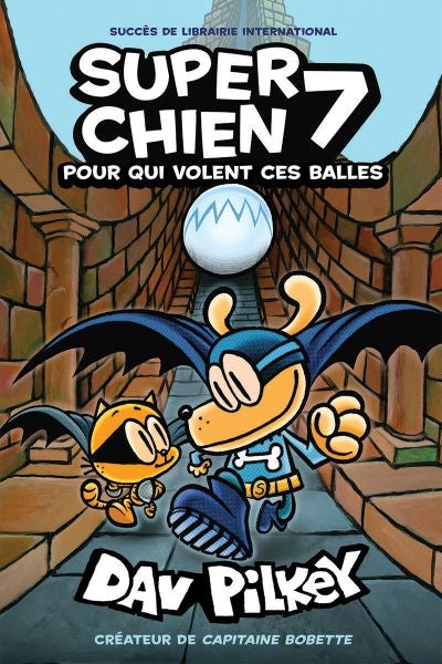 SUPER CHIEN TOME 7 : POUR QUI VOLENT CES BALLES | DAV PILKEY
