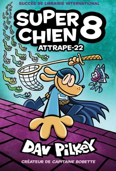 SUPER CHIEN TOME 8 : ATTRAPE-22 | DAV PILKEY