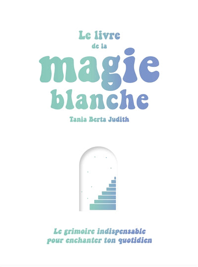 LIVRE DE LA MAGIE BLANCHE