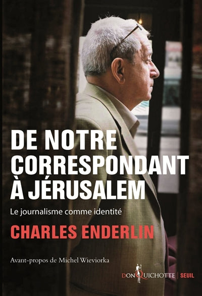 DE NOTRE CORRESPONDANT A JERUSALEM: LE JOURNALISME COMME IDENTITE