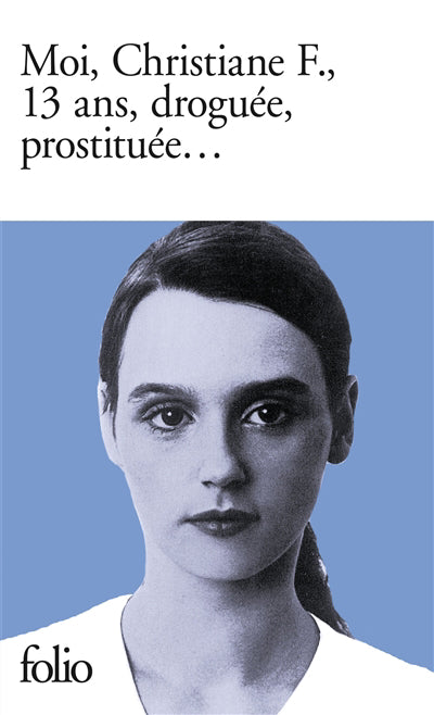 MOI CHRISTIANE F. 13 ANS DROGUEE PROSTITUEE...