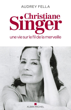 CHRISTIANE SINGER, UNE VIE SUR LE FIL...